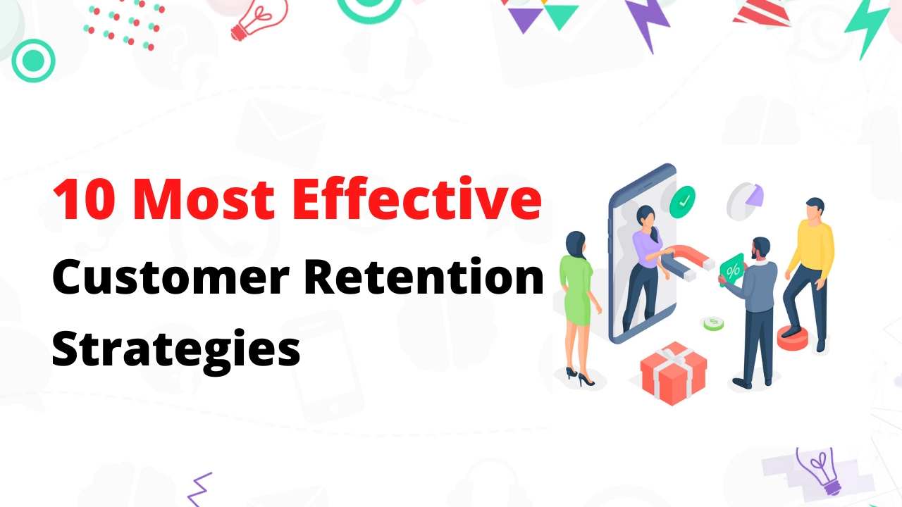 10 Most Effective Customer Retention Strategies