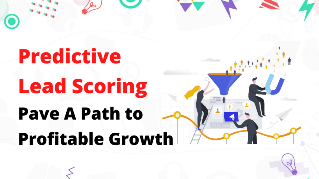 Predictive Lead Scoring: A Path to Profitable Growth